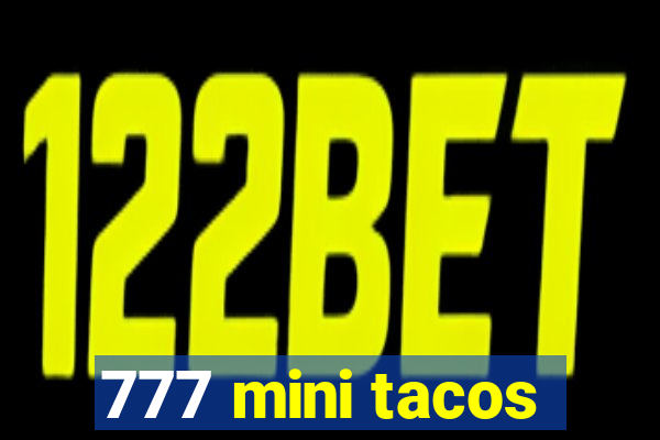 777 mini tacos