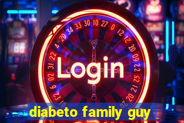 diabeto family guy