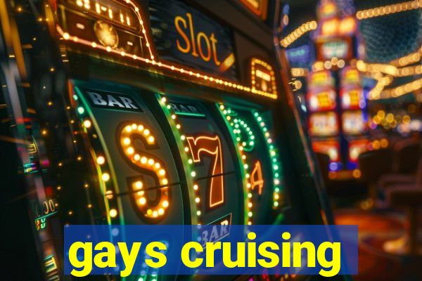 gays cruising