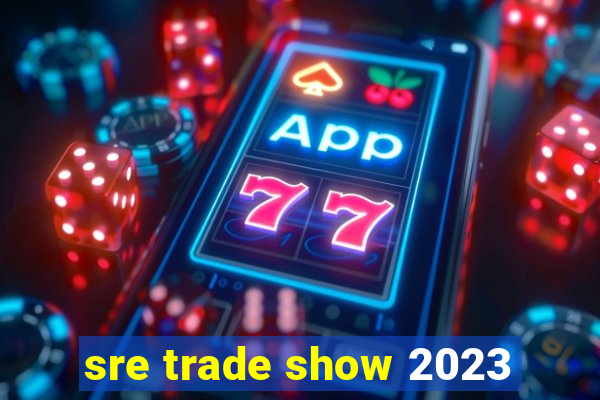 sre trade show 2023