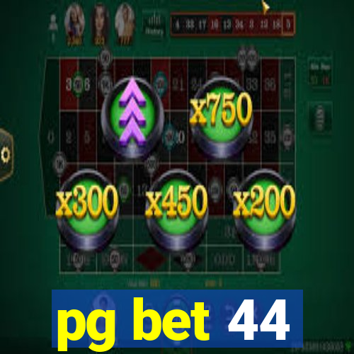 pg bet 44