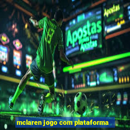 mclaren jogo com plataforma