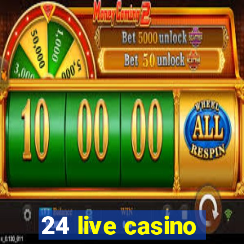 24 live casino