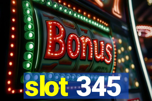 slot 345