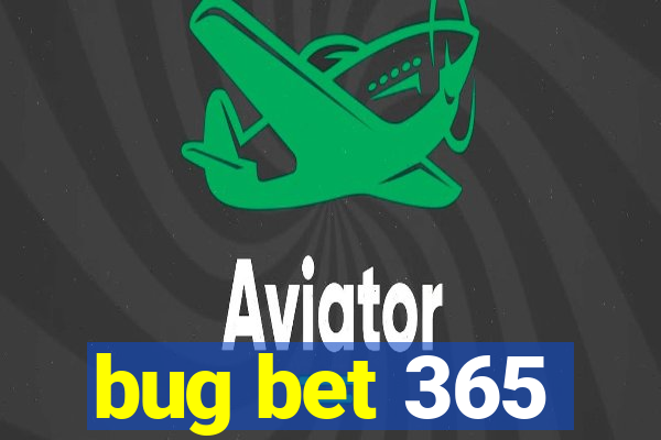 bug bet 365