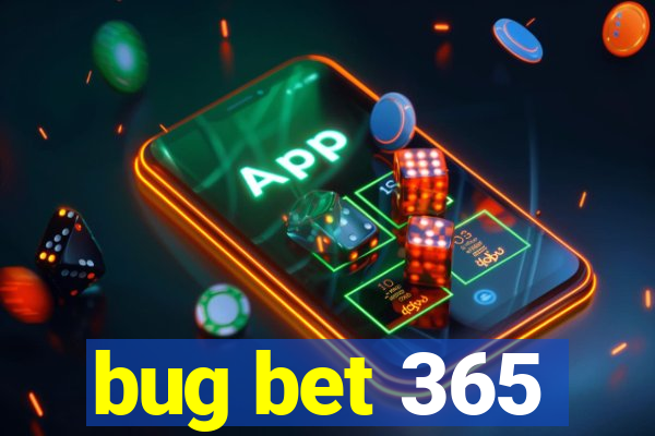 bug bet 365