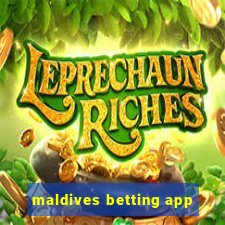 maldives betting app