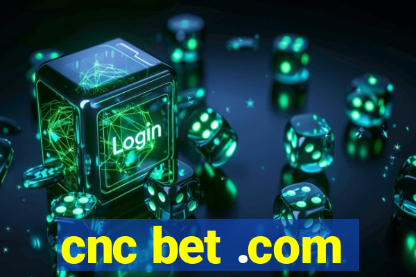 cnc bet .com