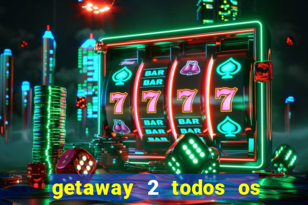 getaway 2 todos os carros 2024