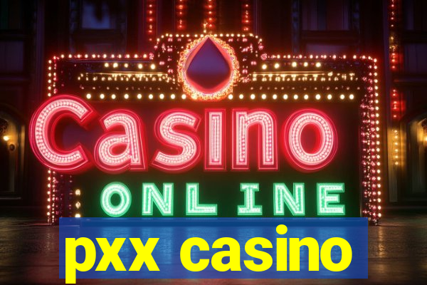 pxx casino