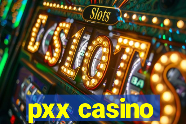 pxx casino