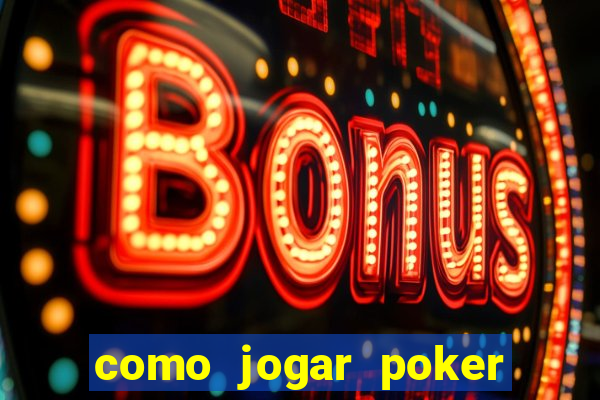 como jogar poker valendo dinheiro