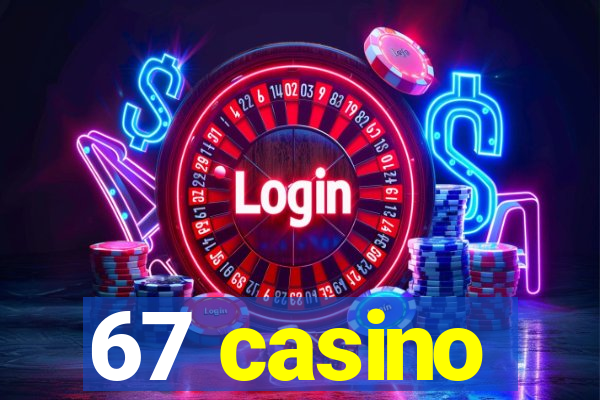 67 casino