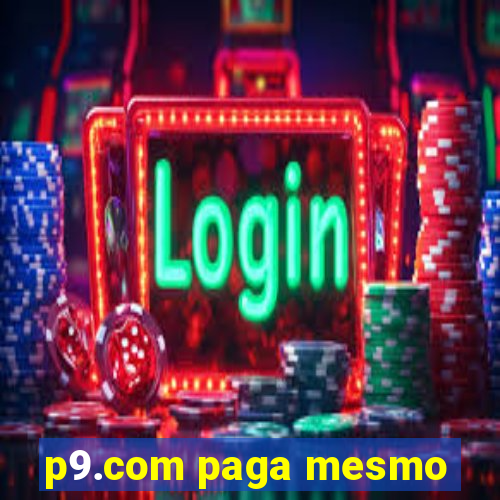 p9.com paga mesmo