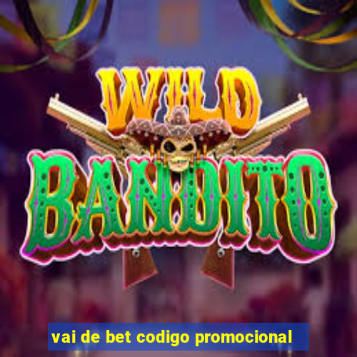 vai de bet codigo promocional