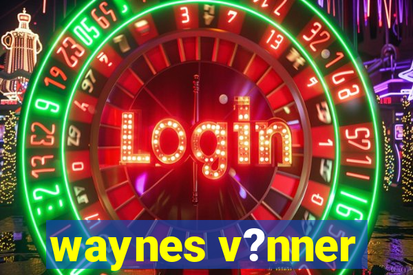 waynes v?nner