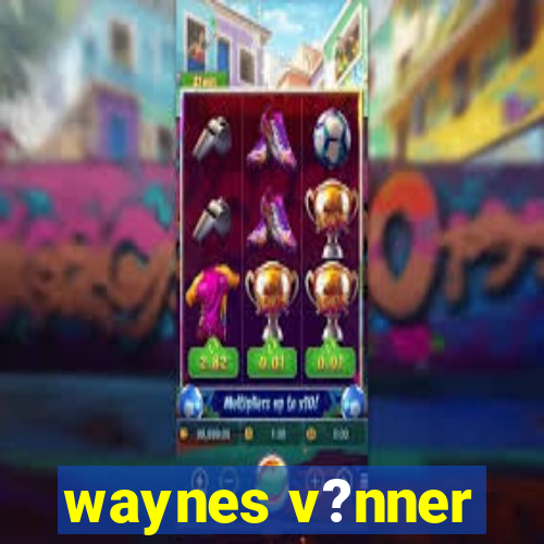 waynes v?nner