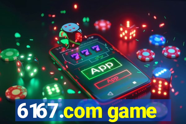 6167.com game