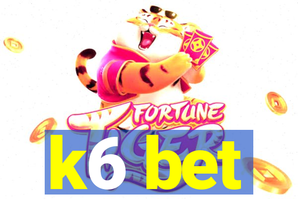 k6 bet