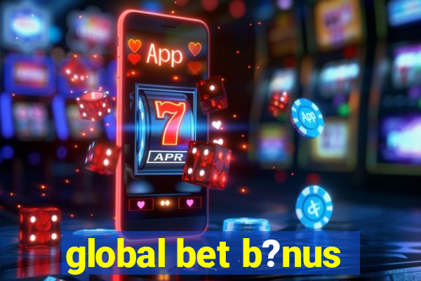 global bet b?nus