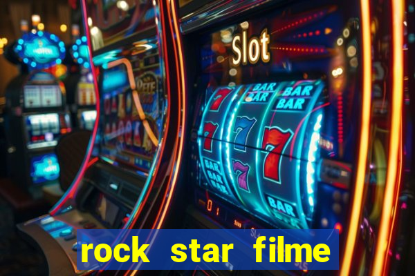 rock star filme completo dublado