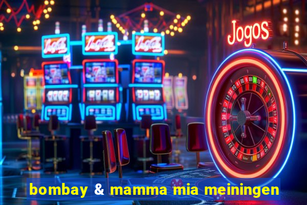 bombay & mamma mia meiningen