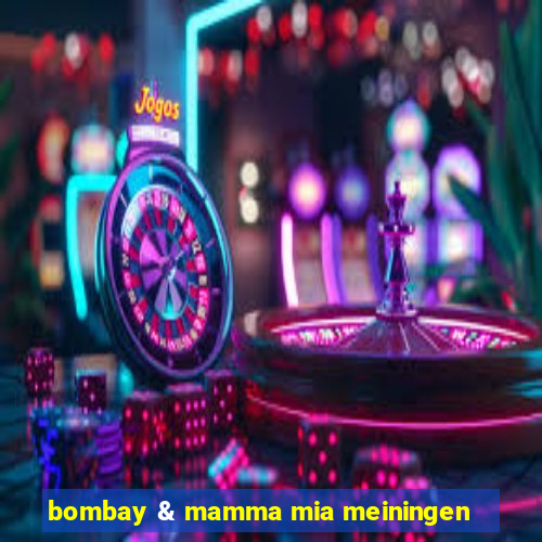 bombay & mamma mia meiningen