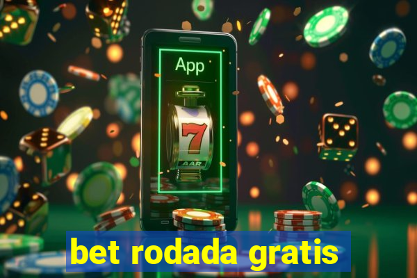 bet rodada gratis