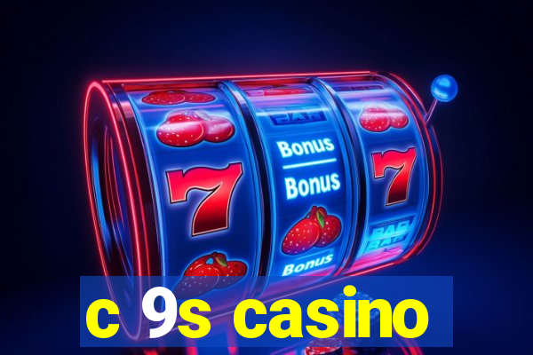 c 9s casino