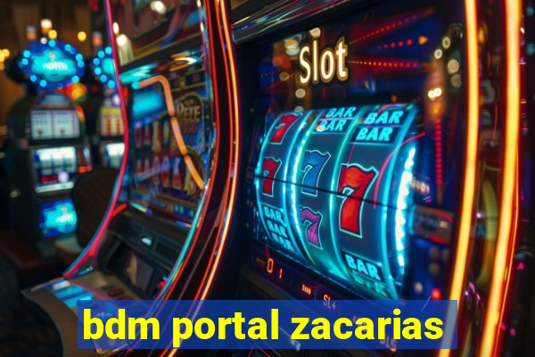 bdm portal zacarias