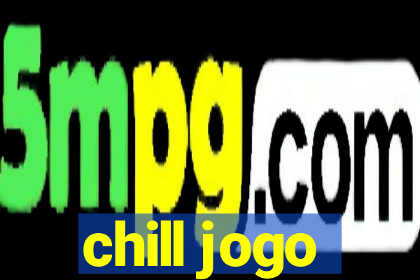 chill jogo