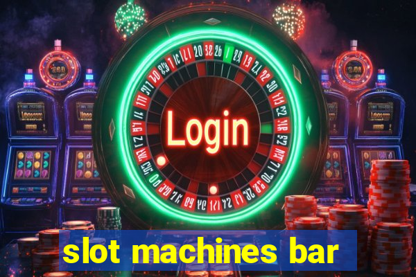 slot machines bar