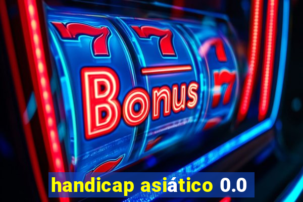 handicap asiático 0.0