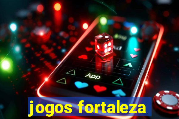 jogos fortaleza