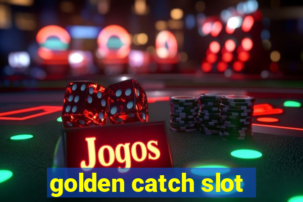 golden catch slot