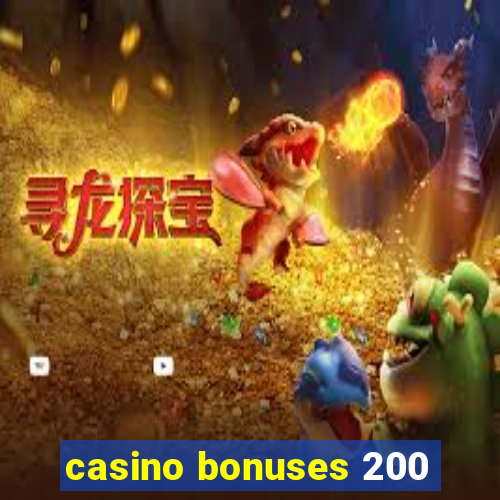 casino bonuses 200