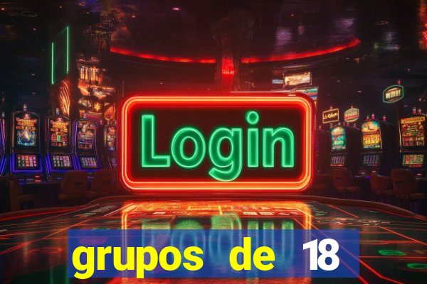 grupos de 18 dezenas para lotofácil