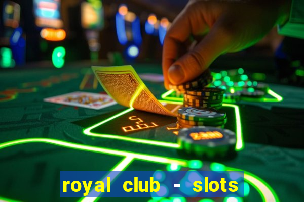 royal club - slots & cassino