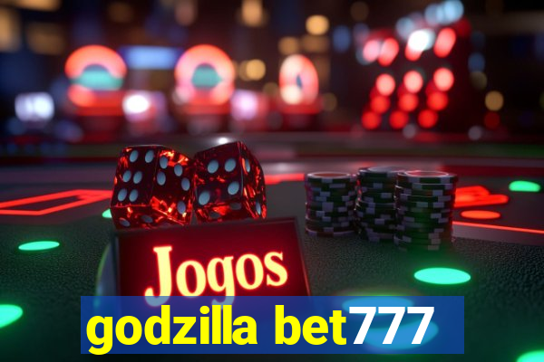 godzilla bet777