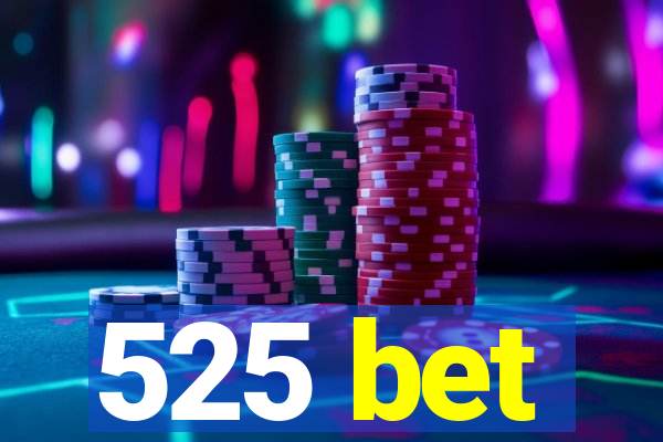 525 bet