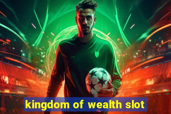 kingdom of wealth slot