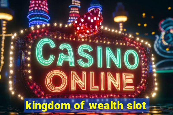 kingdom of wealth slot