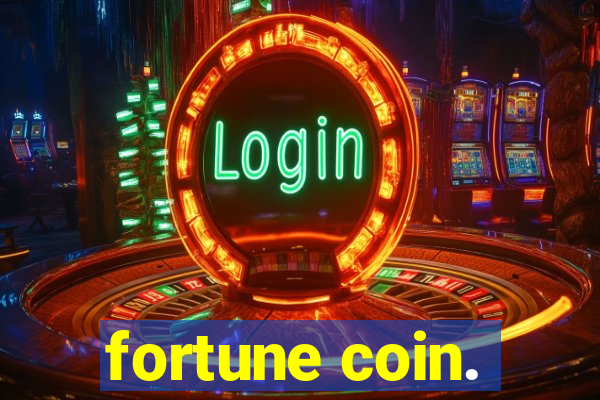 fortune coin.