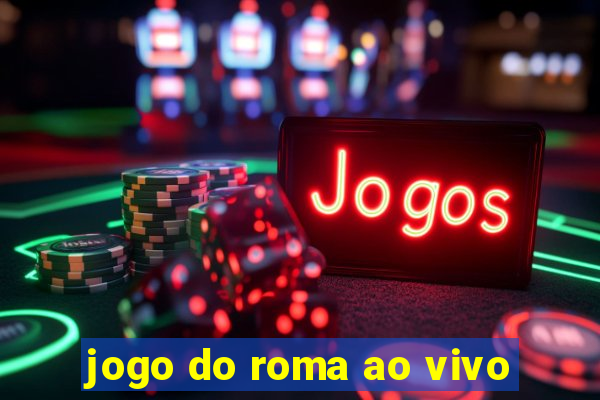 jogo do roma ao vivo