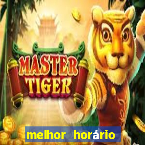 melhor horário para jogar fortune tiger hoje 2024