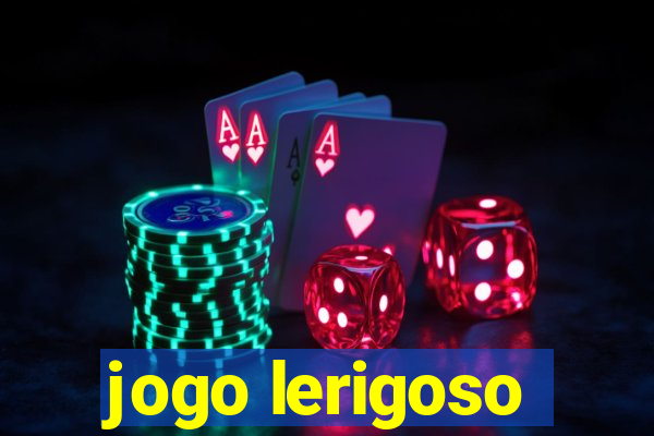 jogo lerigoso