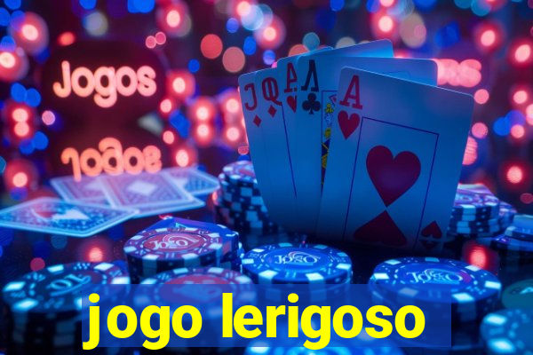 jogo lerigoso