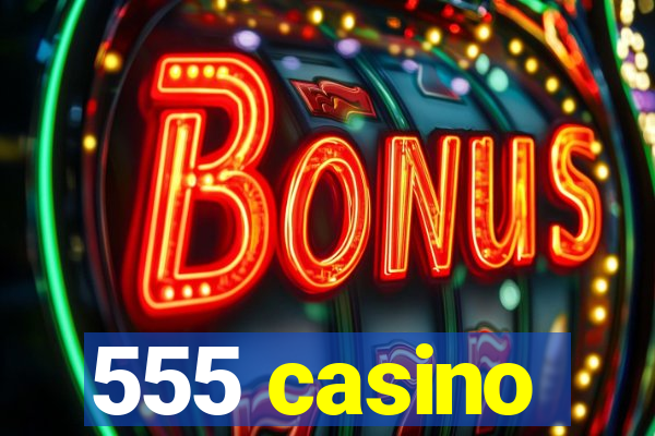 555 casino