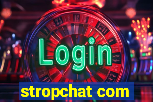 stropchat com