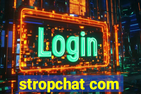 stropchat com